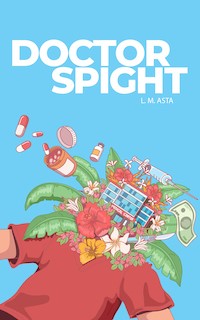 Doctor Spight by L.M. Asta